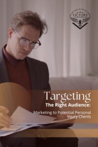 Targeting-the-Right-Audience-Marketing-to-Potential-Personal-Injury-Clients-Pinterest-Pin