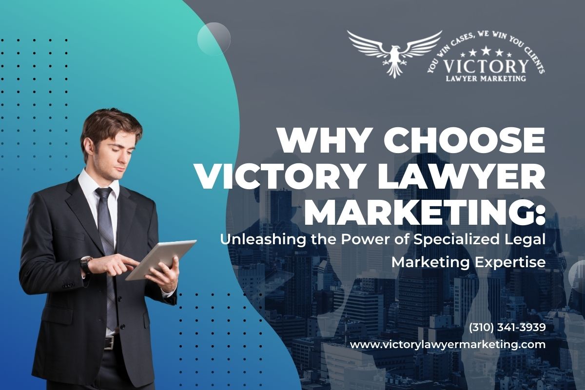 reasons-for-choosing-victorylawyermarketing.com-for-lawyer-marketing