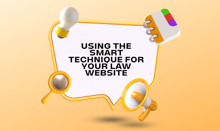 There is a speech bubble with the article title, "Using the SMART Technique for Your Law Website," written in it. Around the bubble is a lightbulb, a magnifying glass, a megaphone, and a notebook.