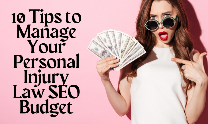 There is a woman wearing a white halter top holding a wad of cash in her hand. To the left of her is the title of the article, "10 Tips to Manage Your Personal Injury Law SEO Budget." This is all set up against a pale pink background.