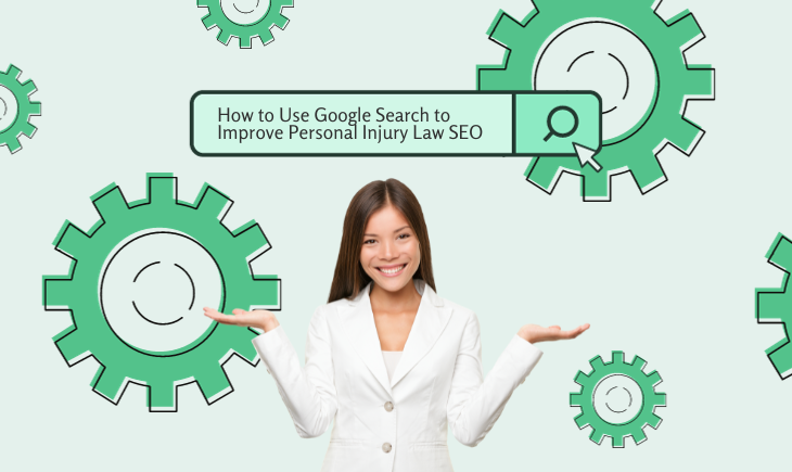 A lady in a white business suit is showing off a search bar on top with the article title, "How to Use Google Search to Improve Personal Injury Law SEO." Behind her are green gears of various sizes for design.