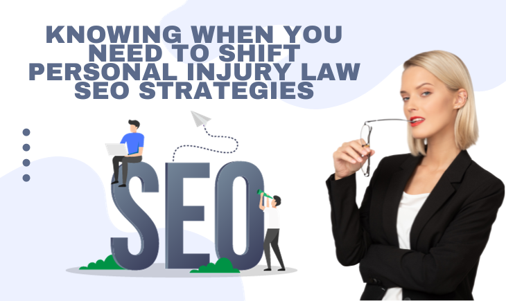 The title of the article, "Knowing When You Need to Shift Personal Injury Law SEO Strategies," is written on top of an SEO graphic. To the right of it is a woman in business attire biting her eyeglasses.