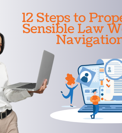 12 Steps to Proper and Sensible Law Website Navigation