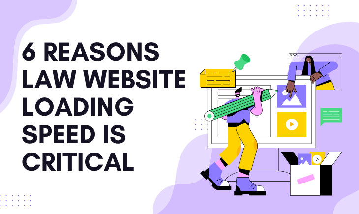 There is a graphic relating to website design and development on the bottom-right. Beside this is the article title, "6 Reasons Law Website Loading Speed is Critical."