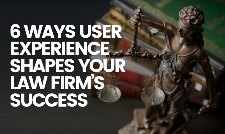 There is a Lady of Justice statue on the right side of the image. On the other side is the article title, "6 Ways User Experience Shapes Your Law Firm’s Success."