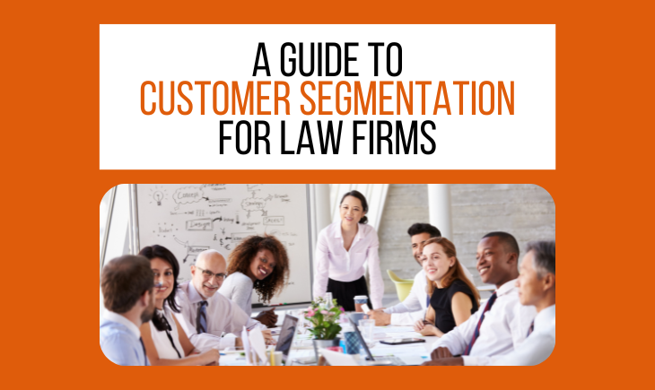 There is a meeting room with men and woman of varying ethnicities discussing around a table. On top of the image is the article title, "A Guide to Customer Segmentation for Law Firms."