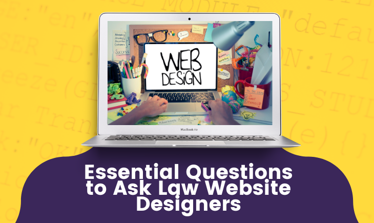 There is a laptop with a picture relating to web design on the screen. Below the laptop in a purple rectangle is the article title, "Essential Questions to Ask Law Website Designers."