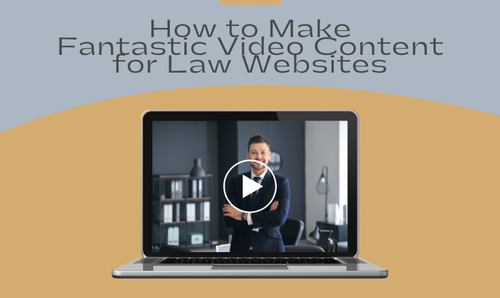 There is a laptop with a man in business attire on the screen. There is a play button on top to indicate it's a video. On top is the article title, "How to Make Fantastic Video Content for Law Websites."